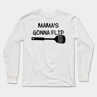 Mamas Gonna Flip Long Sleeve T-Shirt